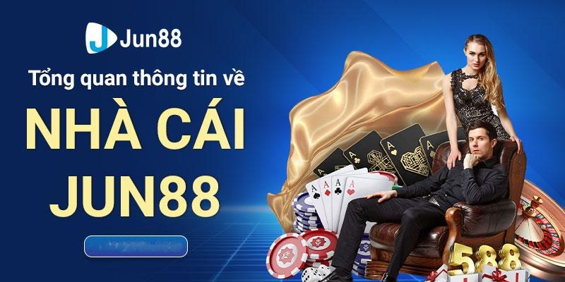 Tổng quan về nhà cái Jun88