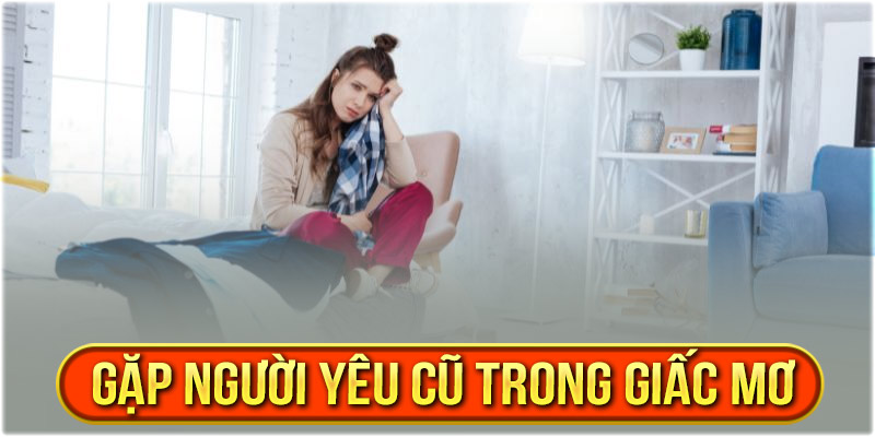 Mơ thấy người yêu cũ xuất hiện liên tục 3 lần 